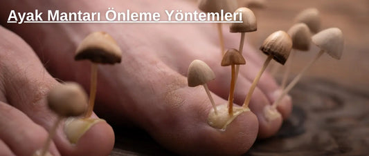 Ayak Mantarı Önleme Yöntemleri: Sağlıklı Adımlar İçin Pratik Çözümler