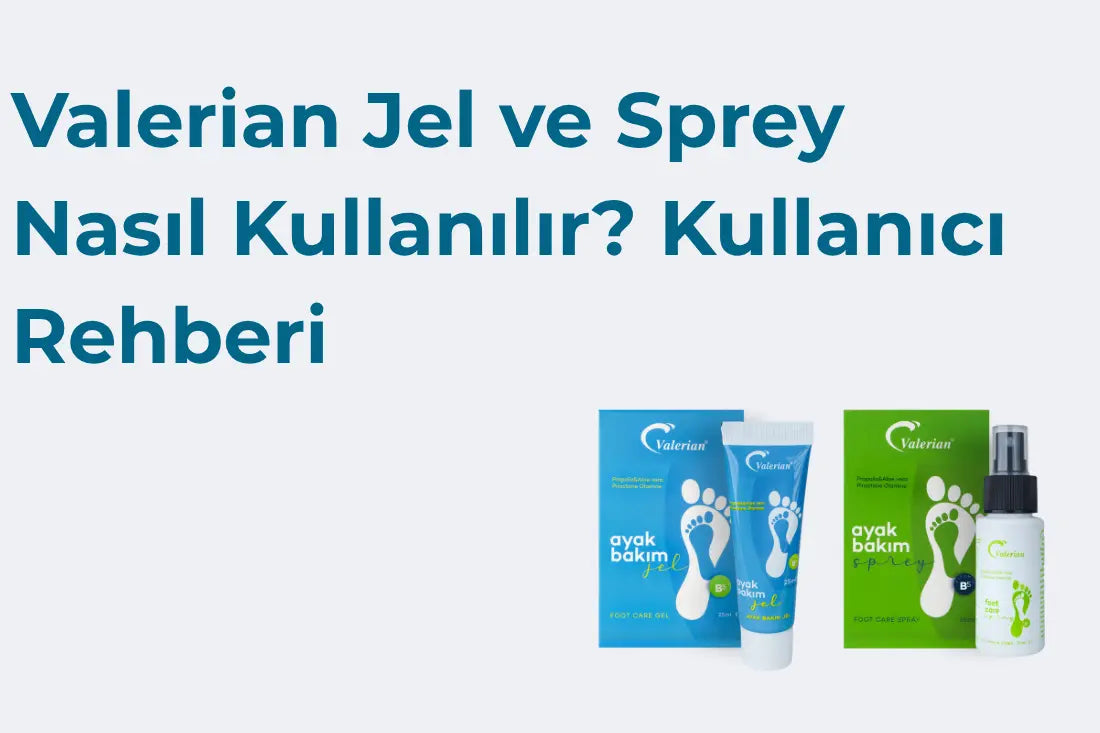 Valerian Jel ve Sprey Nasıl Kullanılır? Kullanıcı Rehberi