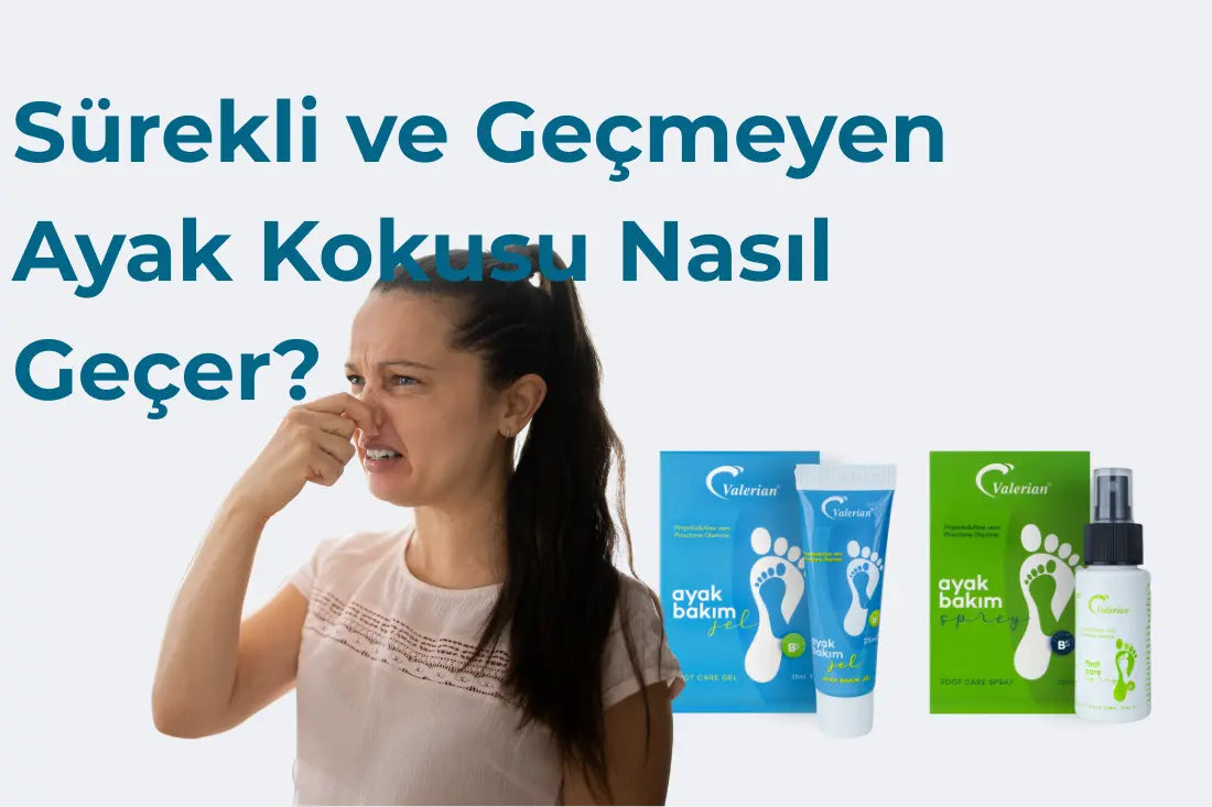 Sürekli ve Geçmeyen Ayak Kokusu Nasıl Geçer? Doğal ve Etkili Çözümler